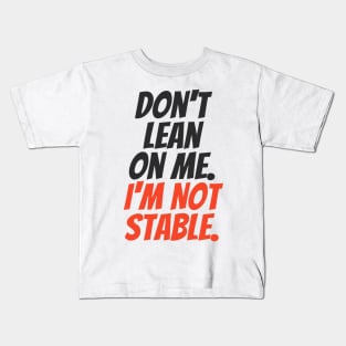 Don't Lean On Me Kids T-Shirt